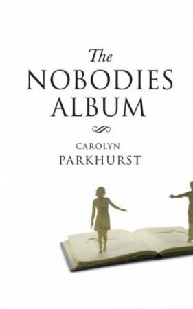 The Nobodies Album by Carolyn Parkhurst