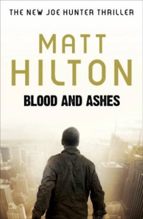 Blood and Ashes by Matt Hilton