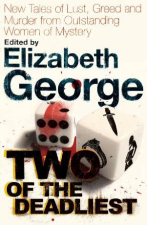 Two of the Deadliest by Elizabeth George