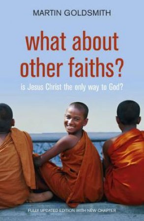 What About Other Faiths? by Martin Goldsmith