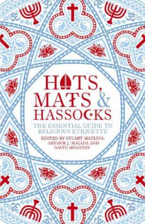 Hats, Mats and Hassocks: Essential Guide to Religious Etiquette by David Moloney, Stuart Maltins & Arthur Magida