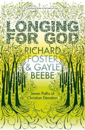 Longing For God: Seven Paths of Christian Devotion by Richard Foster & Gayle Beebe