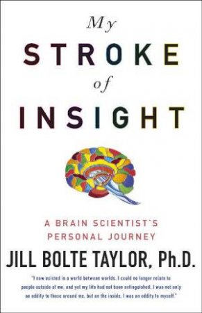 My Stroke of Insight by Jill Bolte Taylor