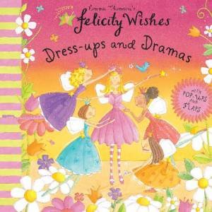 Felicity Wishes: Dress-Ups and Dramas by Emma Thomson