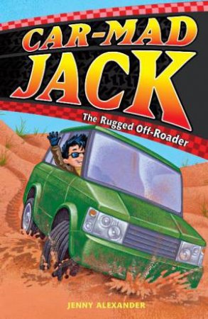 Car-Mad Jack: The Rugged Off-Roader by Jenny Alexander