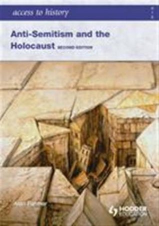 Access to History: Anti-Semitism and the Holocaust Second Edition by Alan Farmer