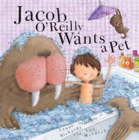 Jacob O'Reilly Wants a Pet by Lynne Rickards