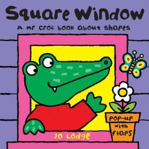 Mr Croc Board Book: Square Window by Jo Lodge