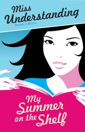 Miss Understanding: My Summer on the Shelf by Lara Fox