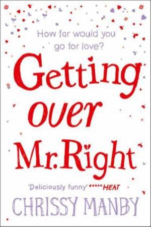 Getting Over Mr Right by Chrissie Manby