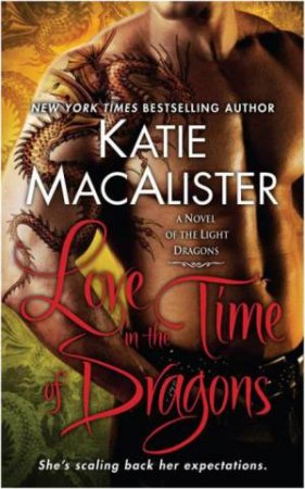 Love in the Time of Dragons by Katie MacAlister