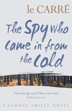 Spy Who Came in from the Cold by John le Carre