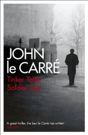 Tinker Tailor Soldier Spy by John le Carre