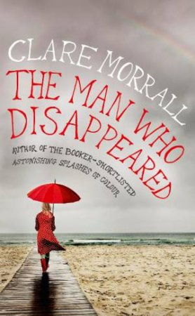 Man Who Disappeared by Clare Morrall