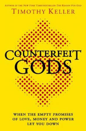 Counterfeit Gods by Timothy Keller