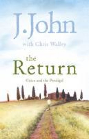 Return: Grace and the Prodigal by J John