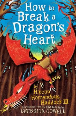 Hiccup: How to Break a Dragon's Heart by Cressida Cowell