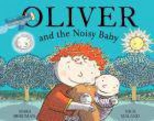 Oliver and the Noisy Baby by Mara Bergman & Nick Maland