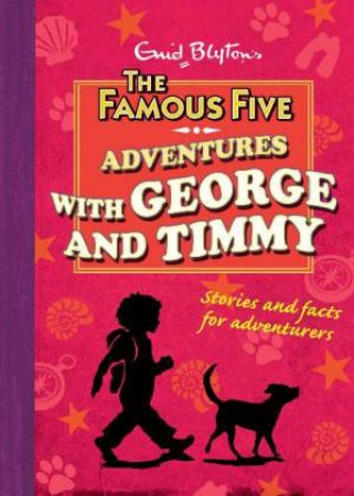 Famous Five:  Adventures With George and Timmy by Enid Blyton