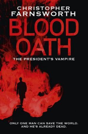 Blood Oath by Christopher Farnsworth