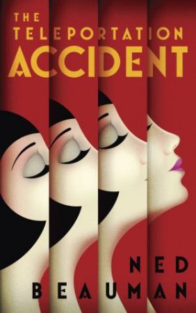 The Teleportation Accident by Ned Beauman