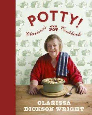 Potty!: Clarissa's One Pot Cookbook by Clarissa Dickson Wright