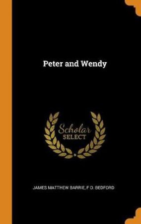 Peter and Wendy by James Matthew Barrie