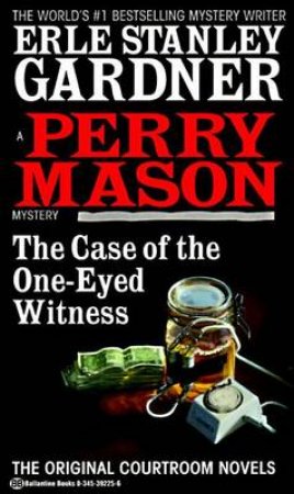 The Case Of The One-Eyed Witness by Erle Stanley Gardner