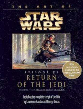 The Art Of Star Wars: Episode VI: Return Of The Jedi by Various