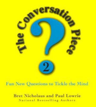 Fun New Questions To Tickle The Mind by Bret Nicholaus & Paul Lowrie