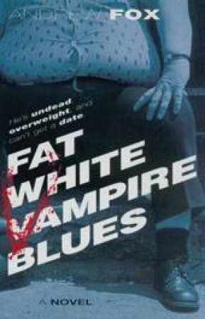 Fat White Vampire Blues by Andrew Fox