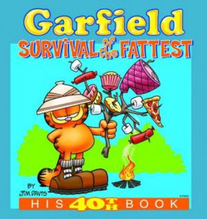 Garfield: Survival Of The Fattest: His 40th Book by Jim Davis