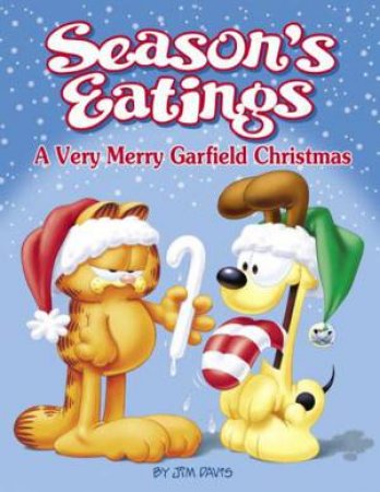 Season's Eatings: A Very Merry Garfield Christmas by Jim Davis