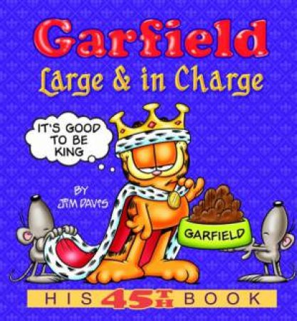 Garfield Large And In Charge: His 45th Book by Jim Davis