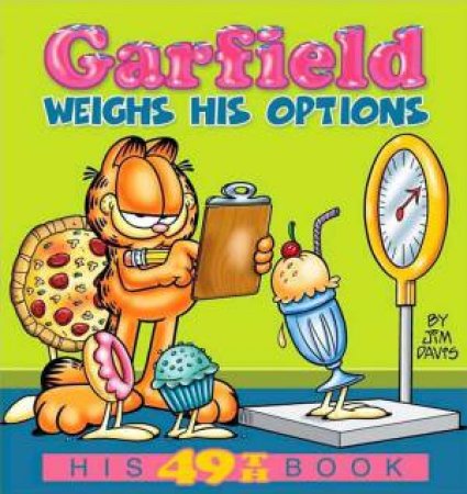 Garfield Weighs His Options: His 49th Book by Jim Davis