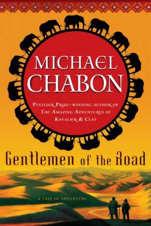 Gentlemen Of The Road by Michael Chabon