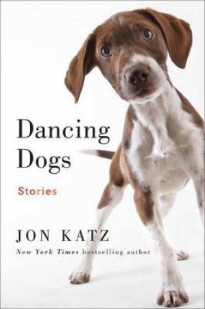 Dancing Dogs by Jon Katz