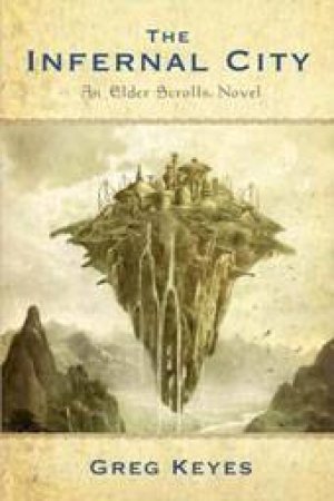 The Infernal City: An Elder Scrolls Novel by Greg Keyes