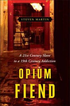 Opium Fiend by STEVEN MARTIN