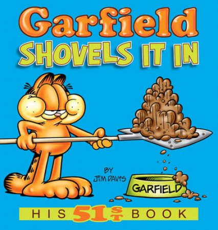 Garfield Shovels It In by Jim Davis