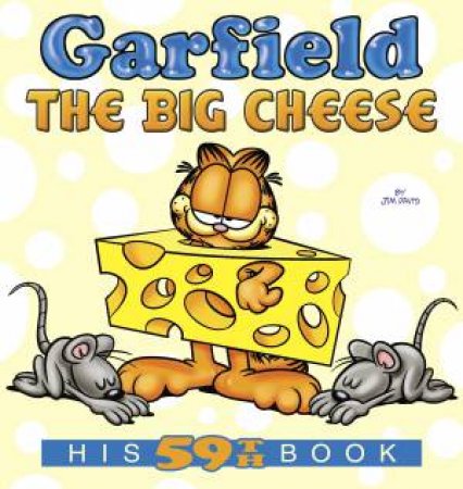 Garfield: The Big Cheese - His 59th Book by Jim Davis