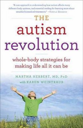 The Autism Revolution by Martha Herbert & Karen Weintraub