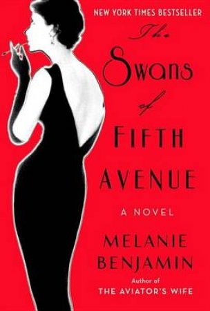 The Swans Of Fifth Avenue by Melani Benjamin