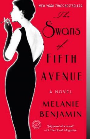 The Swans Of Fifth Avenue by Melanie Benjamin