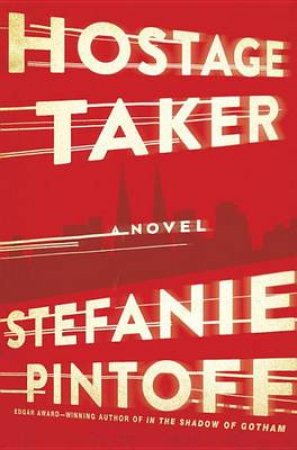 Hostage Taker by Stefanie Pintoff