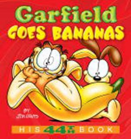 Garfield Goes Bananas, His 44th Book by Jim Davis