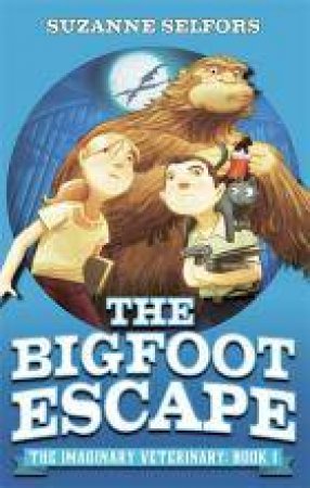 The Bigfoot Escape by Suzanne Selfors