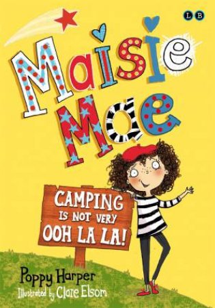 Maisie Mae: Camping is Not Very Ooh La La! by Poppy Harper