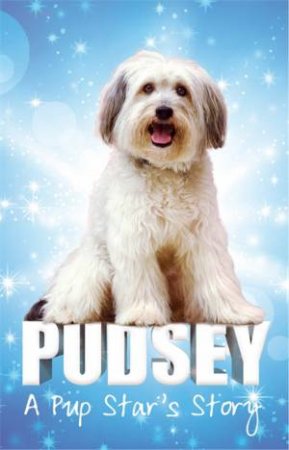 Pudsey: A Pup Star's Story by Pudsey 