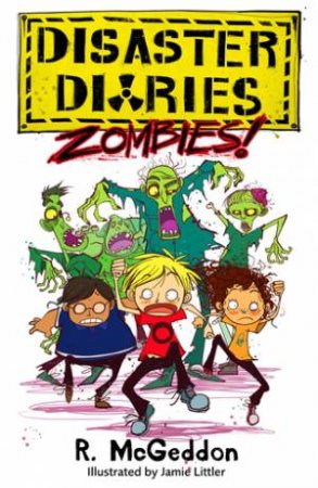 Disaster Diaries: ZOMBIES! by R. McGeddon